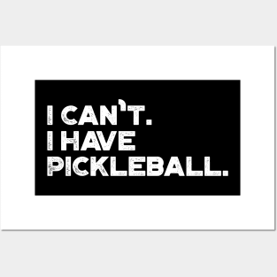 I Can't I Have Pickleball Funny (White) Posters and Art